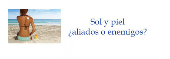 Sol y piel, ¿aliados o enemigos?